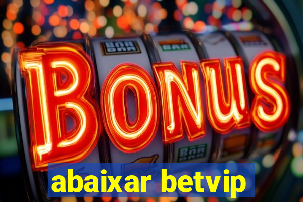 abaixar betvip